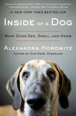 Inside of a Dog- What Dogs See, Smell and Know